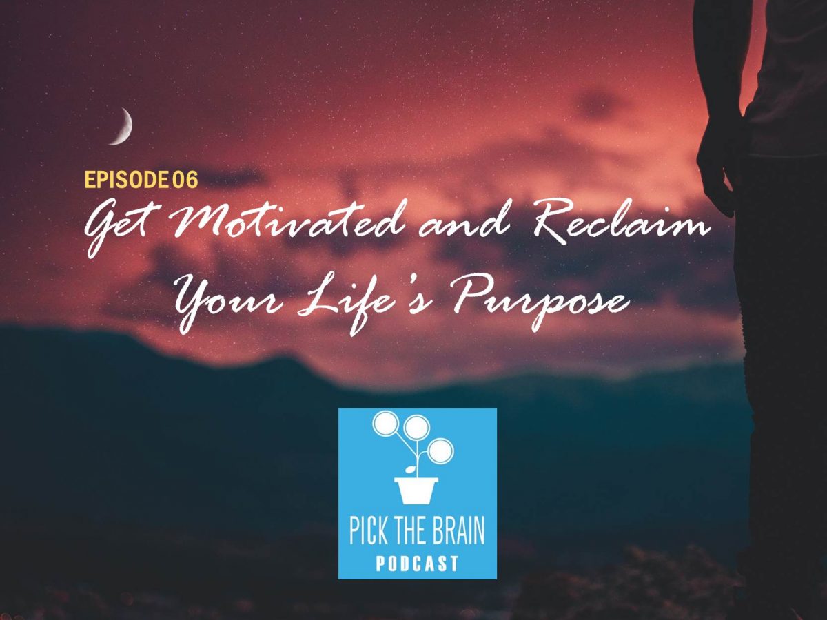 Get Motivated and Reclaim Your Life’s Purpose