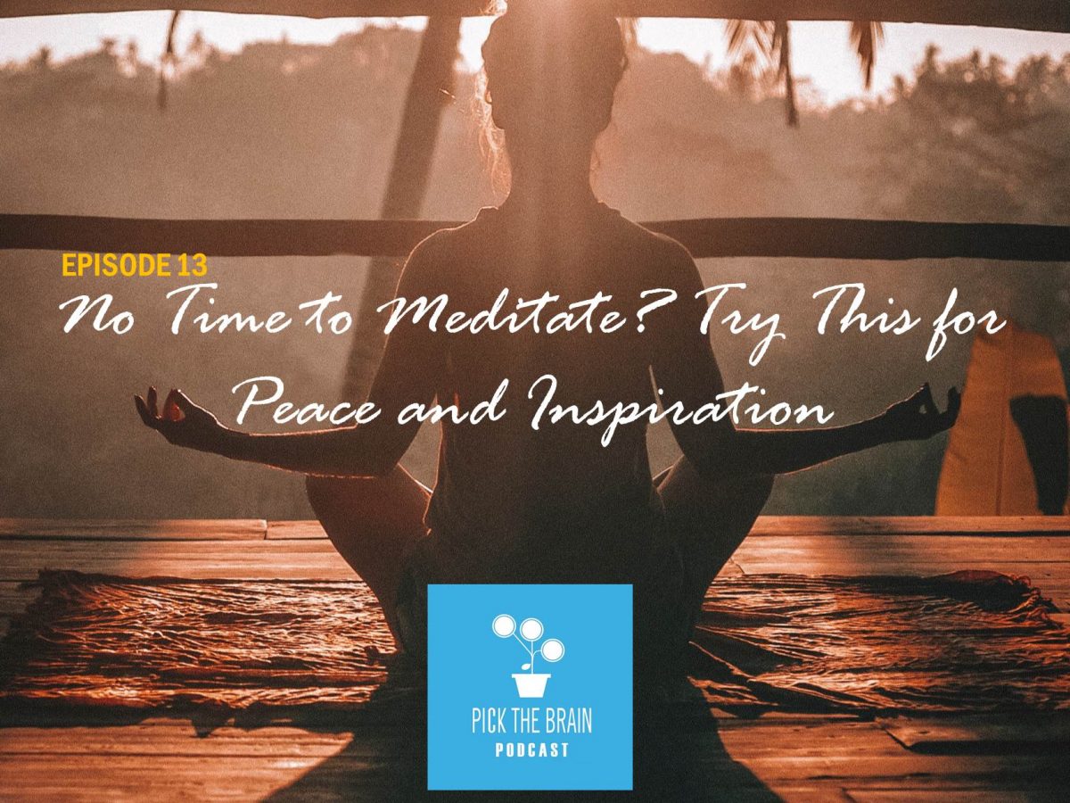 No Time to Meditate? Try This to Find Peace and Inspiration