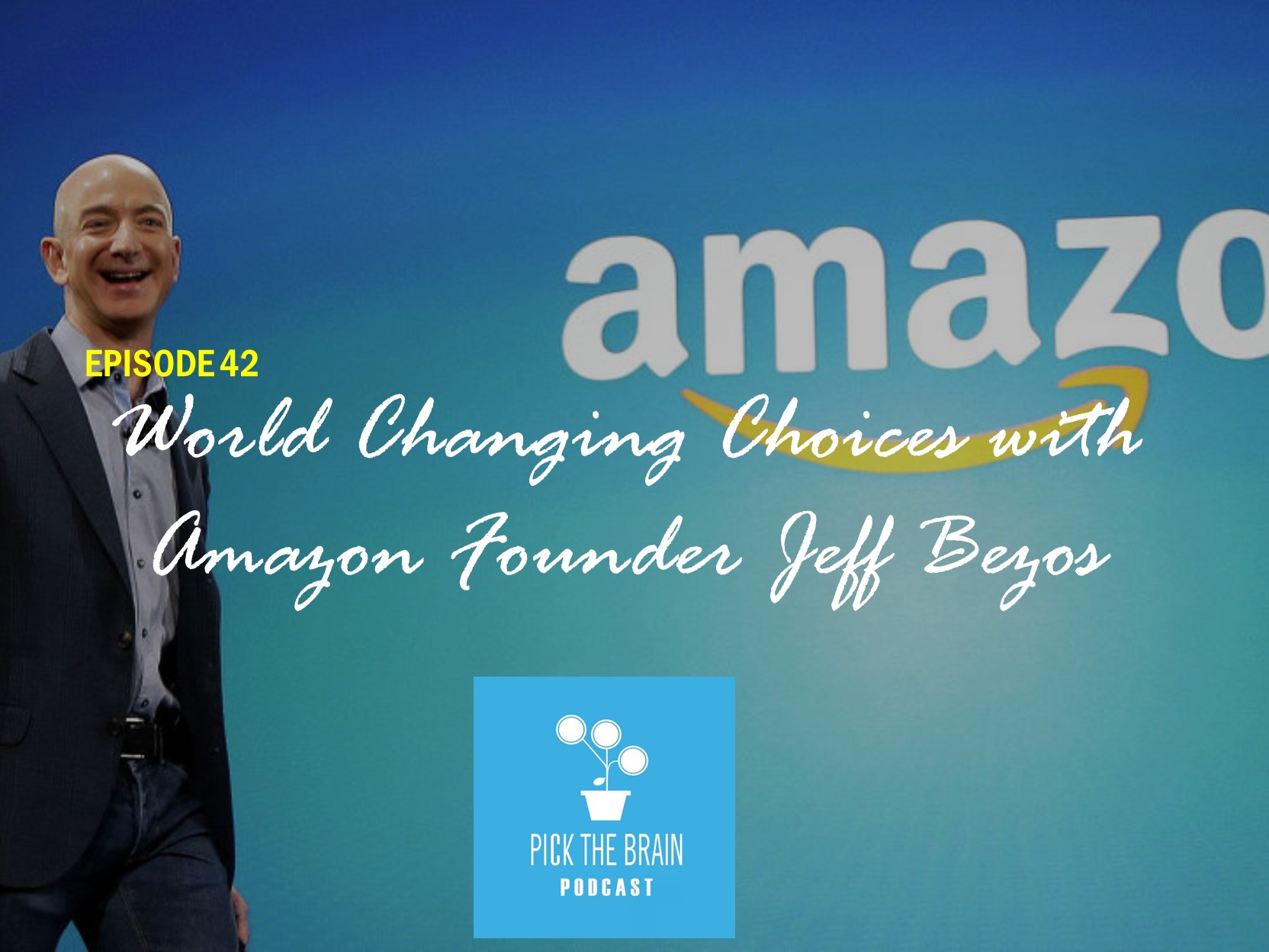 World Changing Choices With Amazon Founder Jeff Bezos – Pick The Brain ...