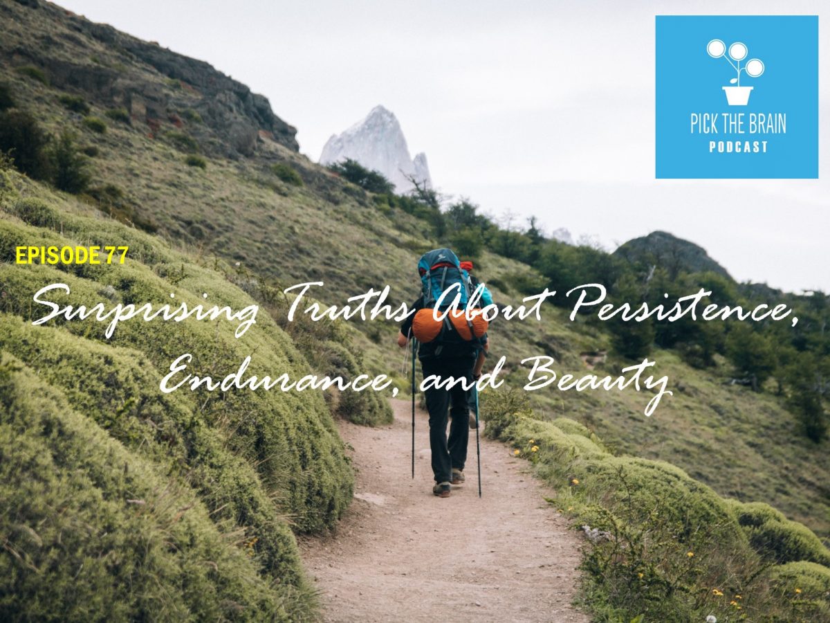 Surprising Truths About Persistence, Endurance, and Beauty