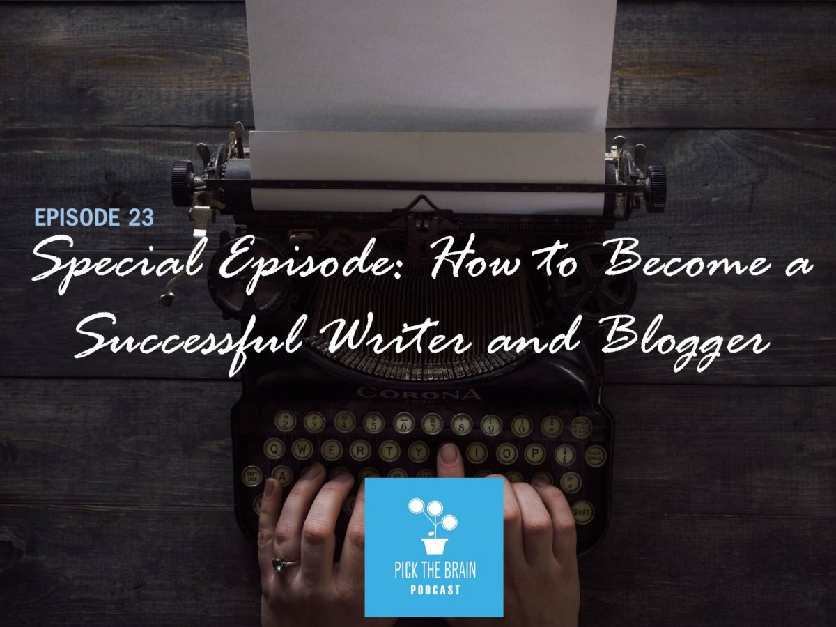 Special Episode: How to Become a Successful Writer and Blogger