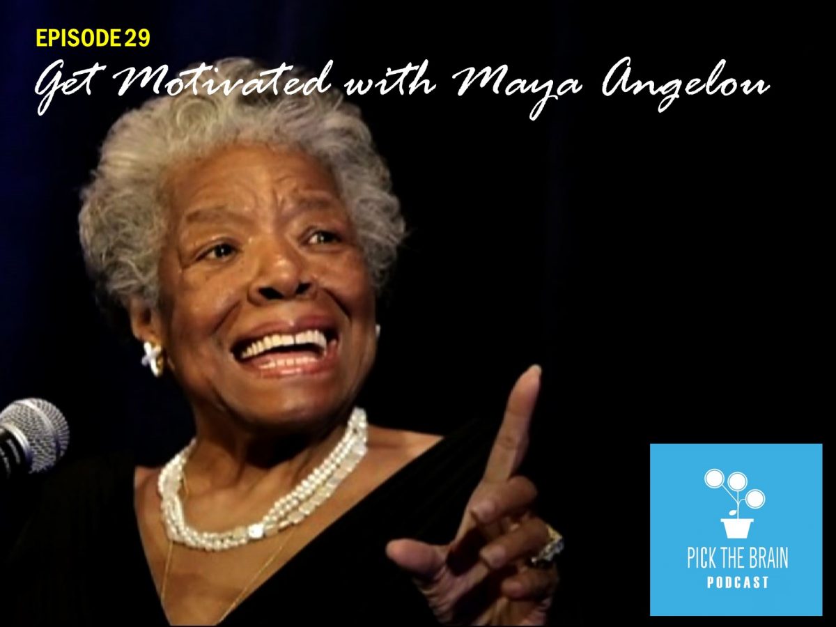 Get Motivated with Maya Angelou