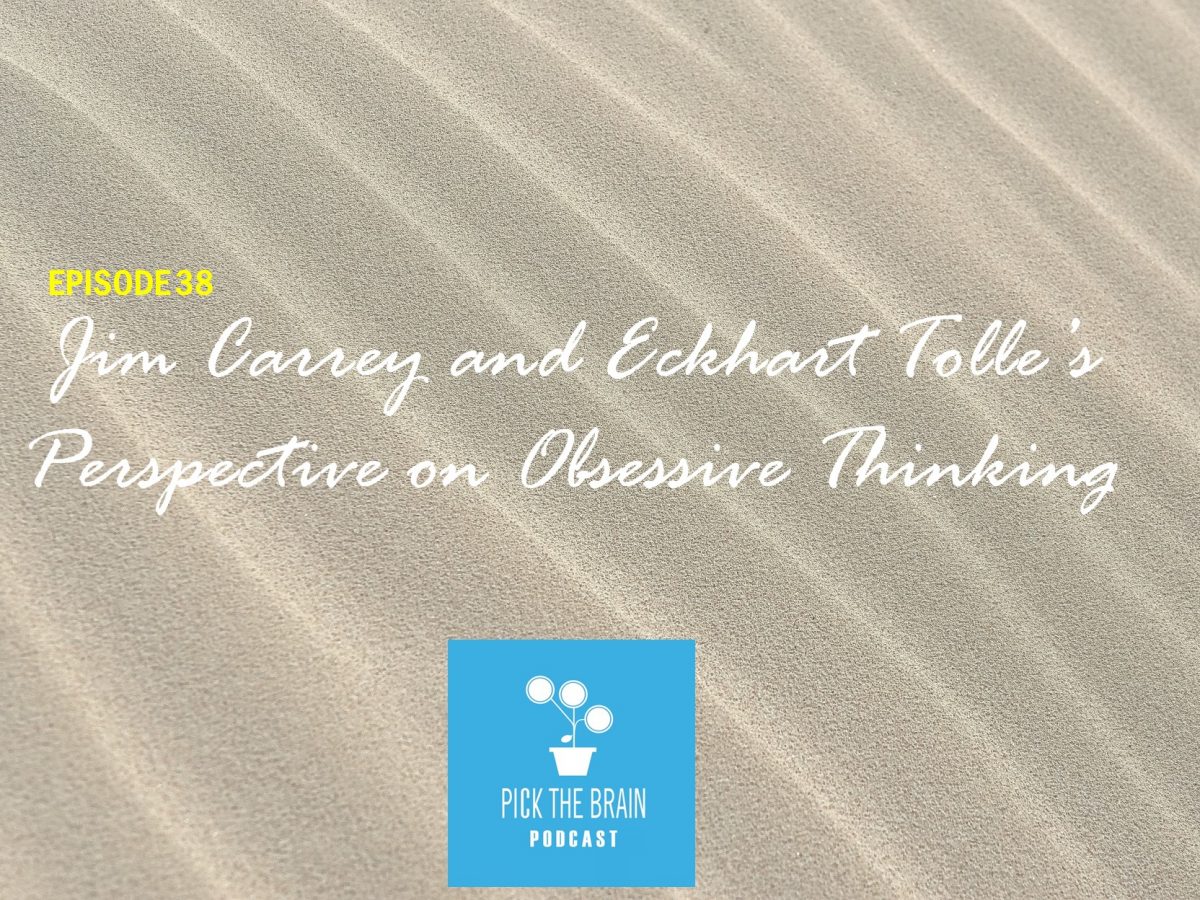 Jim Carrey and Eckhart Tolle’s Perspectives on Obsessive Thinking