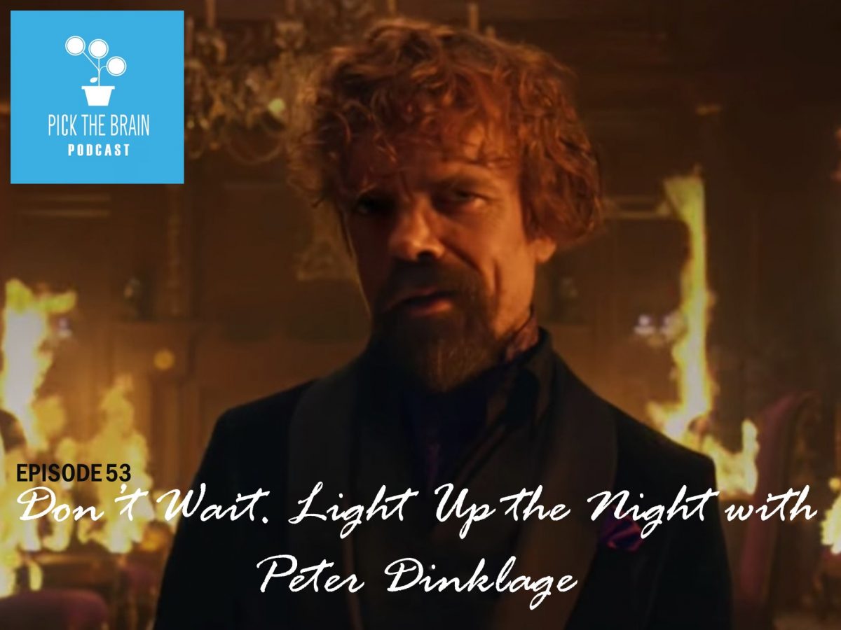 Don’t Wait. Light Up the Night with Peter Dinklage